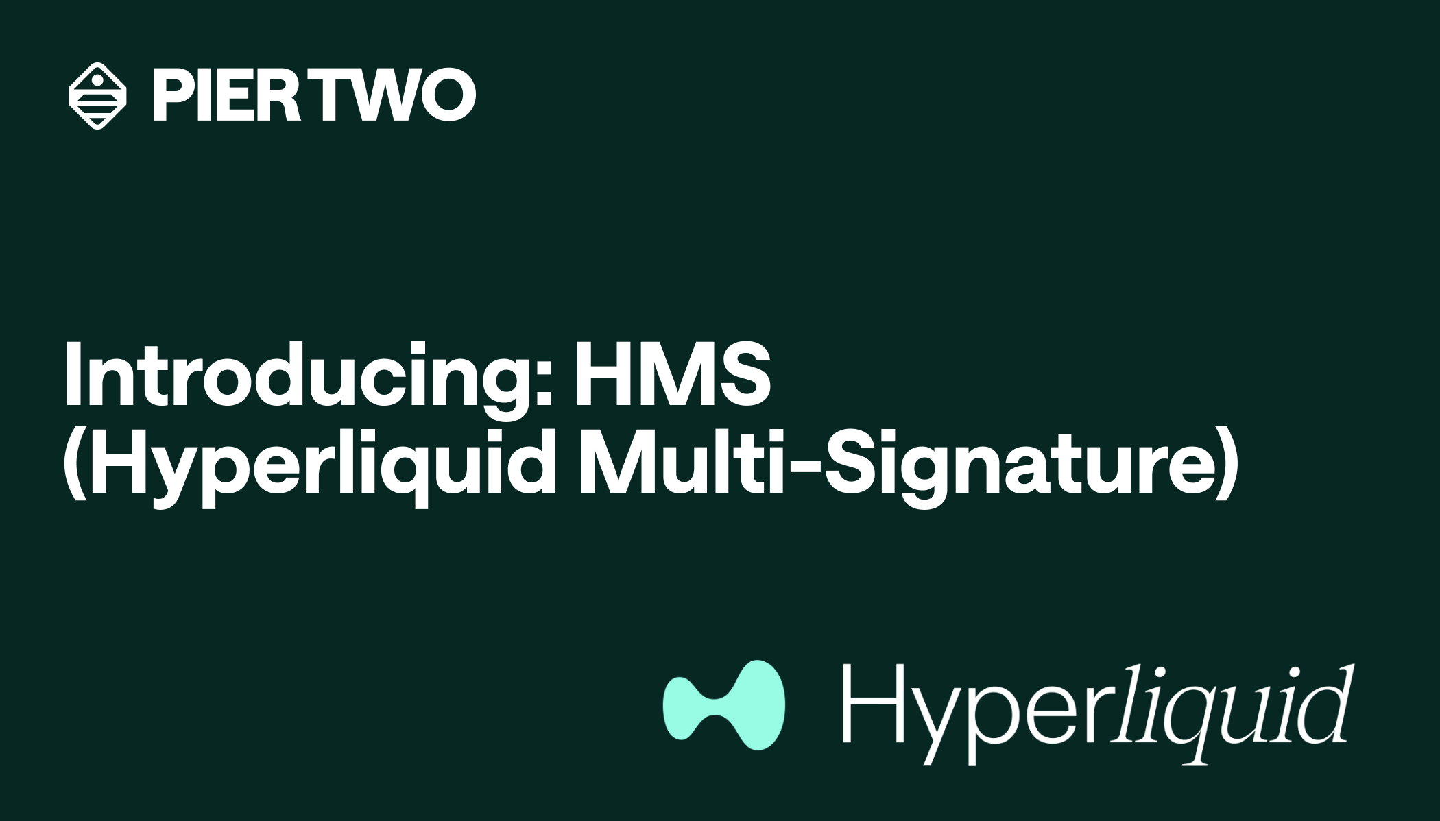 Introducing: HMS (Hyperliquid Multi-Signature) | Pier Two